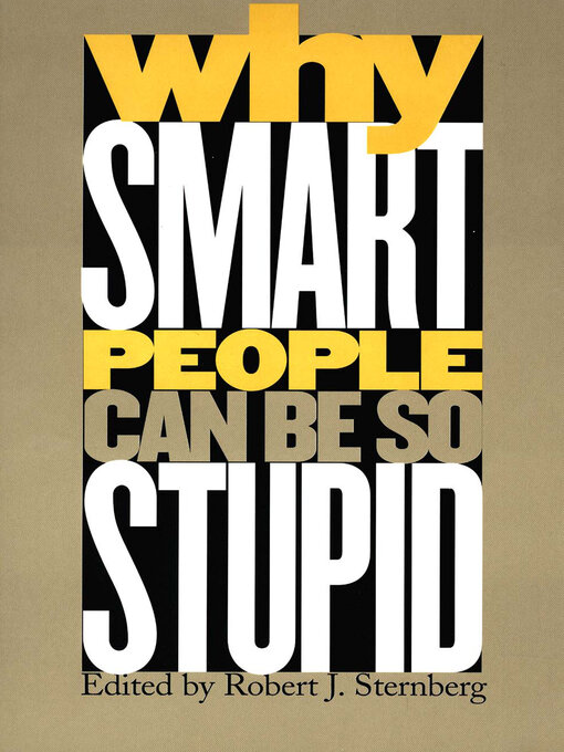 Title details for Why Smart People Can Be So Stupid by Robert J. Sternberg - Available